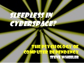 Sleepless in Cyberspace?